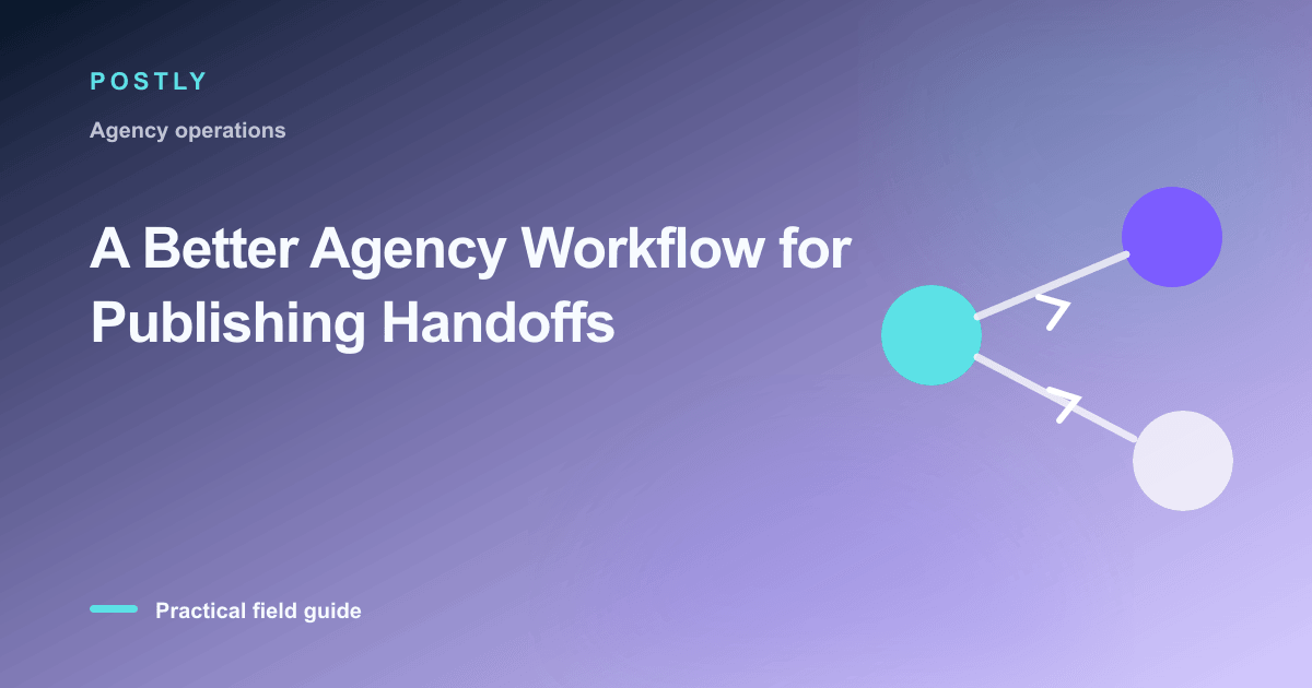 A Better Agency Workflow for Publishing Handoffs