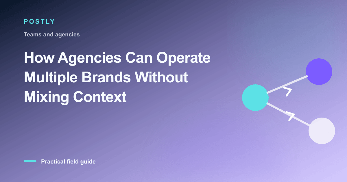 How Agencies Can Operate Multiple Brands Without Mixing Context