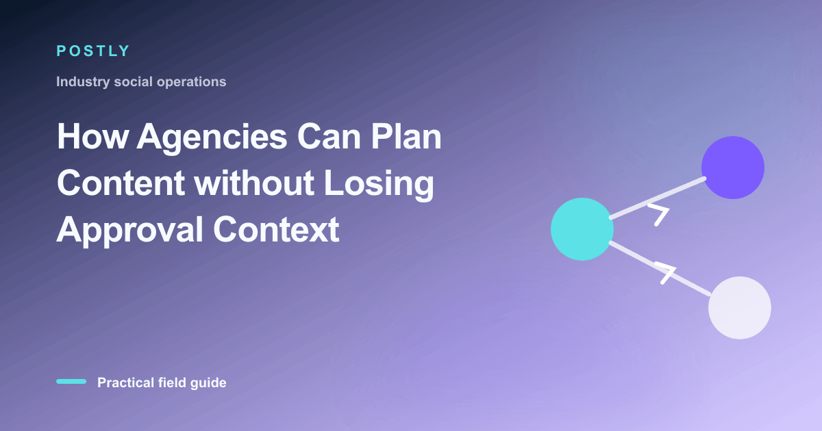 How Agencies Can Plan Content without Losing Approval Context