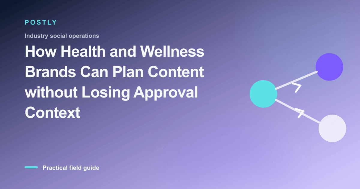 How Health and Wellness Brands Can Plan Content without Losing Approval Context