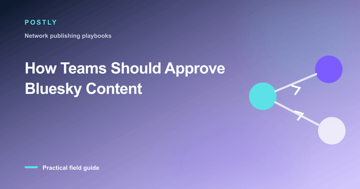 How Teams Should Approve Bluesky Content