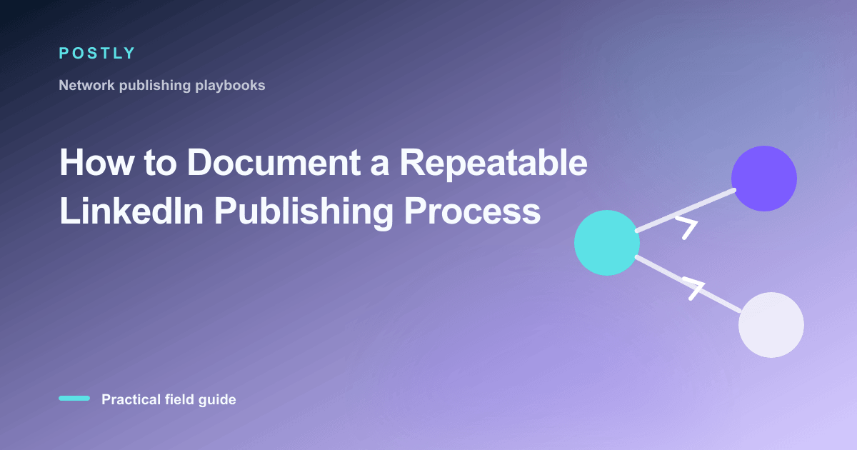 How to Document a Repeatable LinkedIn Publishing Process