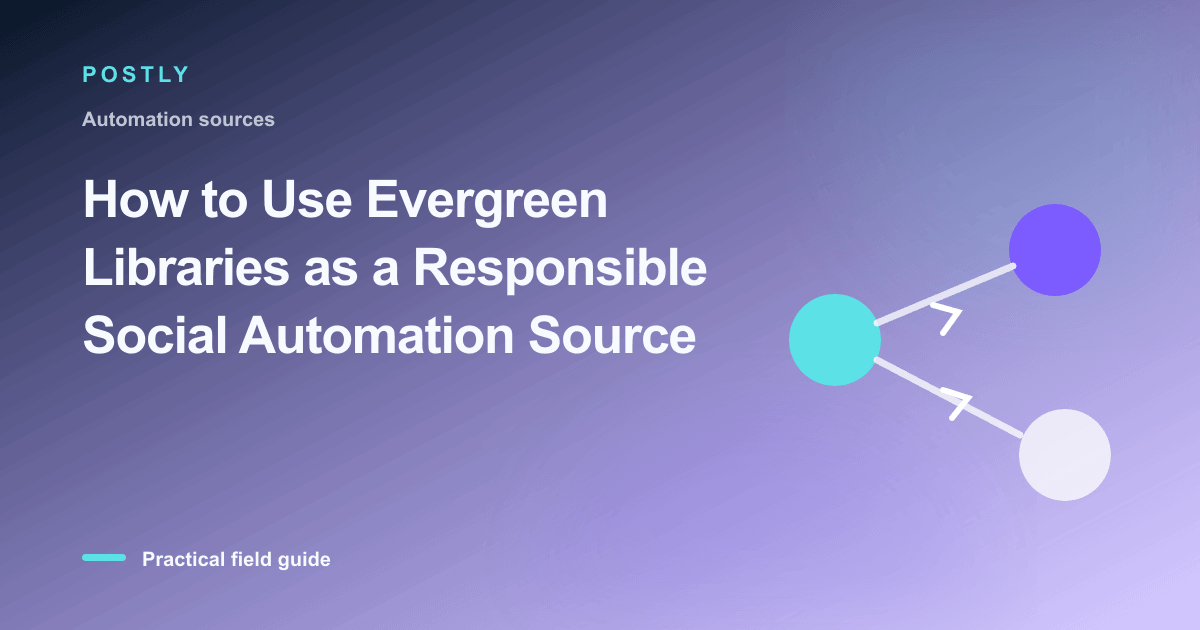 How to Use Evergreen Libraries as a Responsible Social Automation Source
