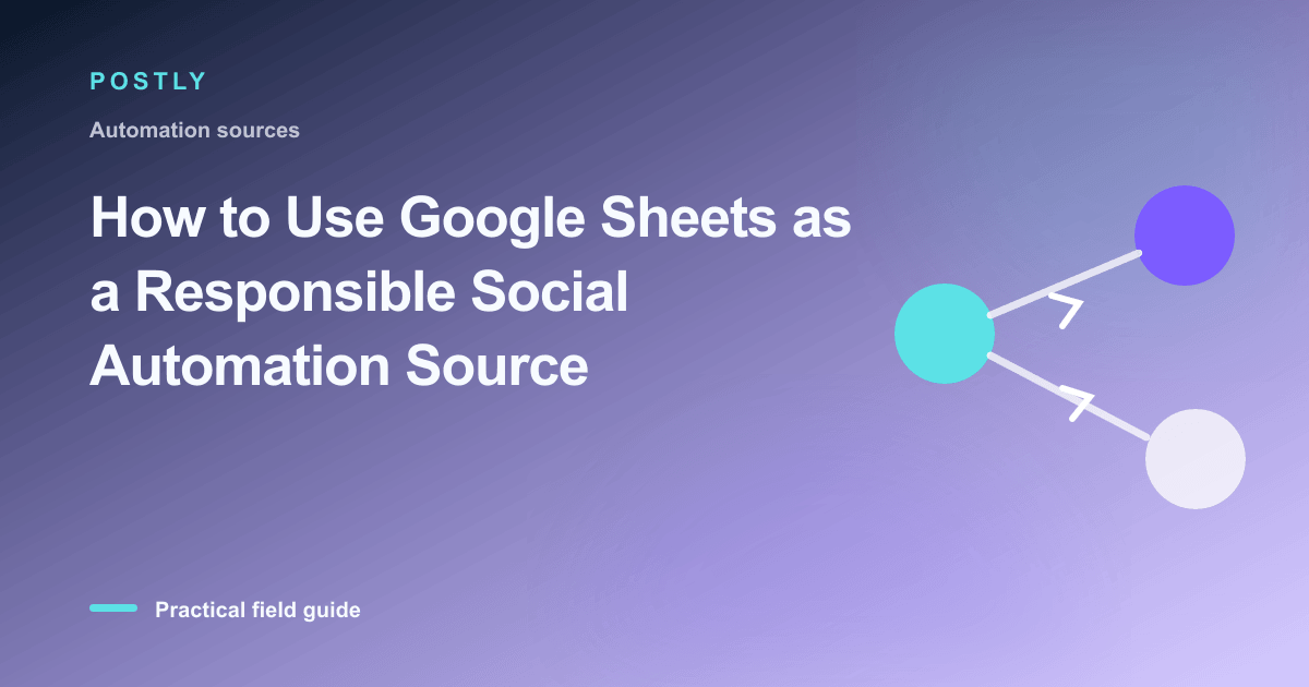 How to Use Google Sheets as a Responsible Social Automation Source