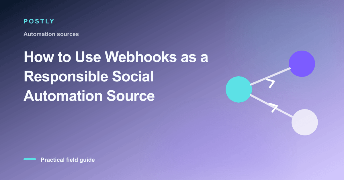 How to Use Webhooks as a Responsible Social Automation Source