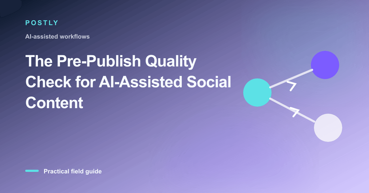 The Pre-Publish Quality Check for AI-Assisted Social Content