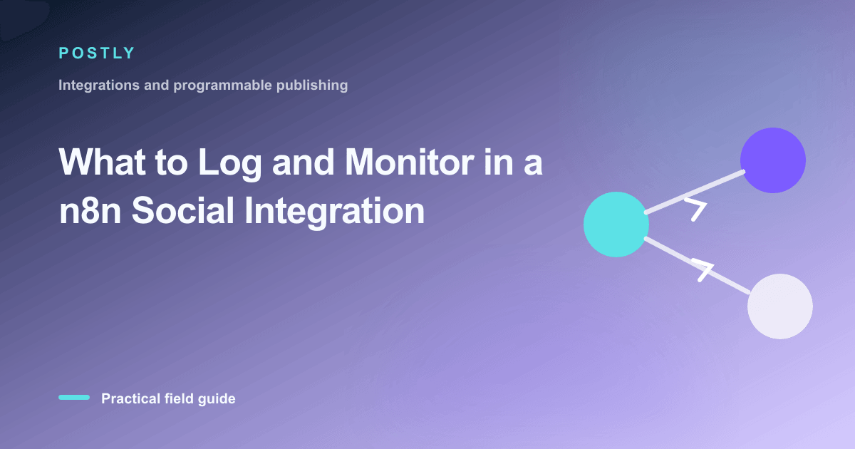What to Log and Monitor in a n8n Social Integration