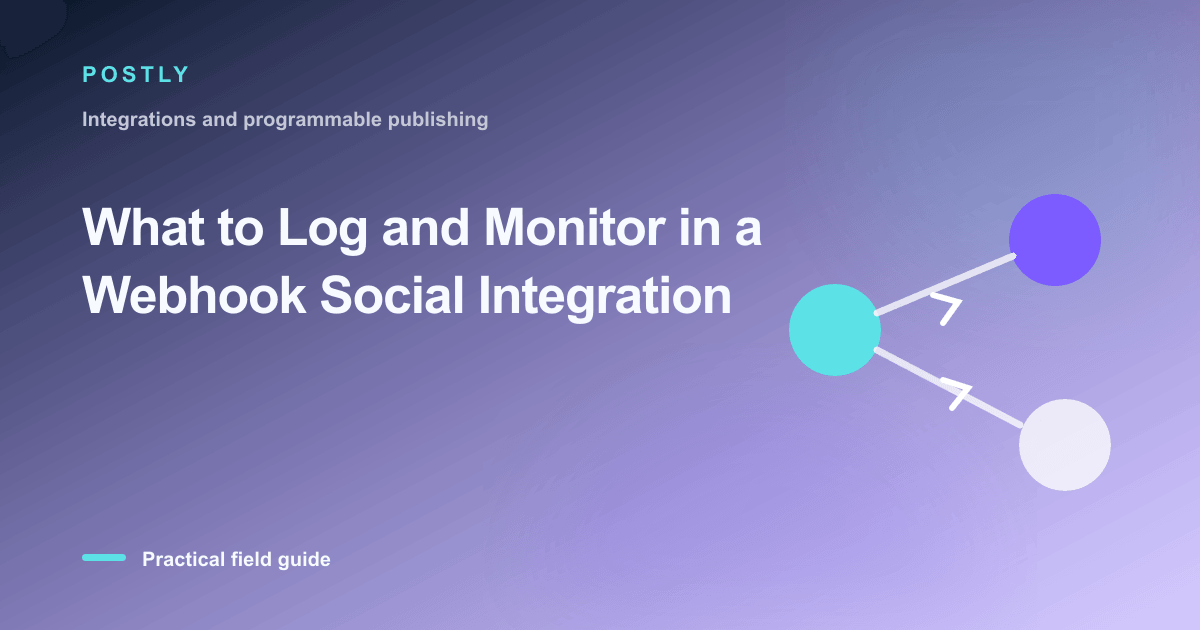 What to Log and Monitor in a Webhook Social Integration