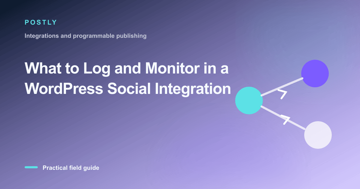 What to Log and Monitor in a WordPress Social Integration