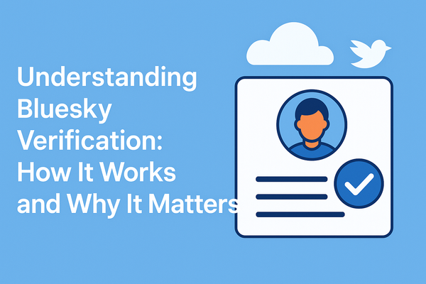 Understanding Bluesky Verification: A Comprehensive Guide to Getting Verified in 2025