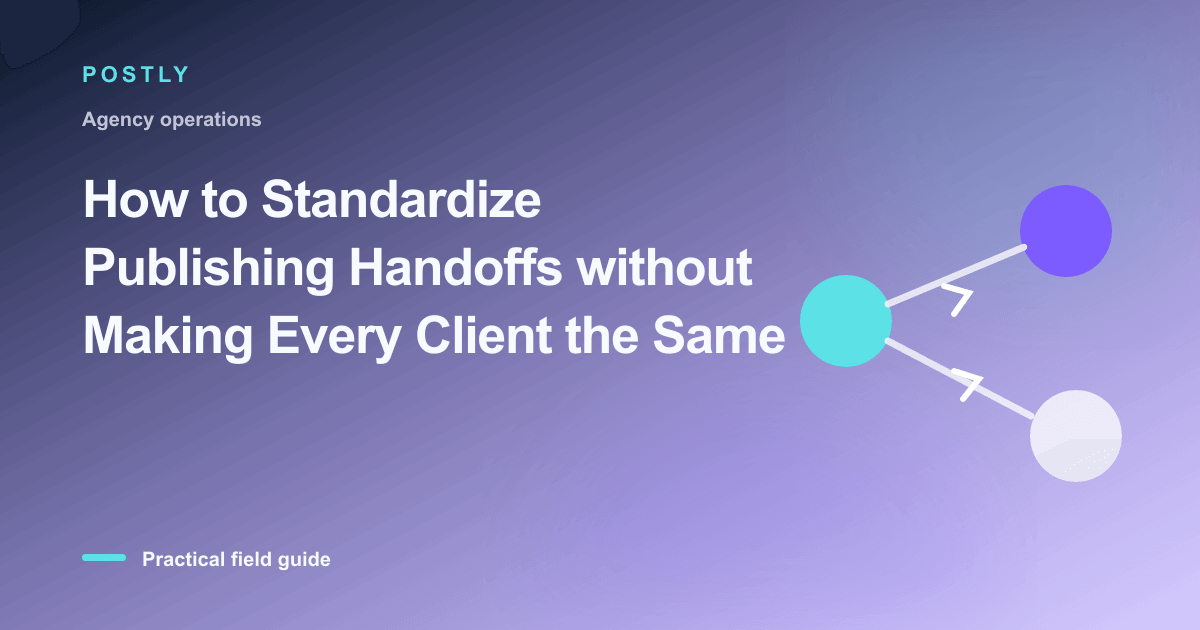 Branded illustration for “How to Standardize Publishing Handoffs without Making Every Client the Same” with connected