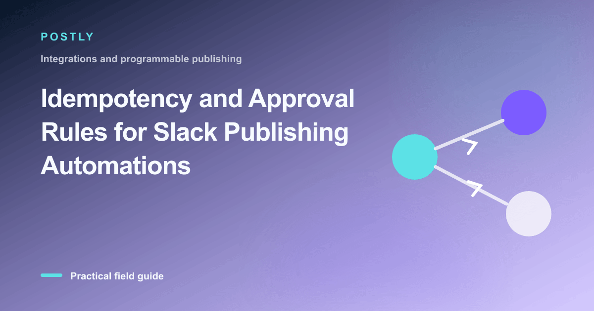 Branded illustration for “Idempotency and Approval Rules for Slack Publishing Automations” with connected publishing