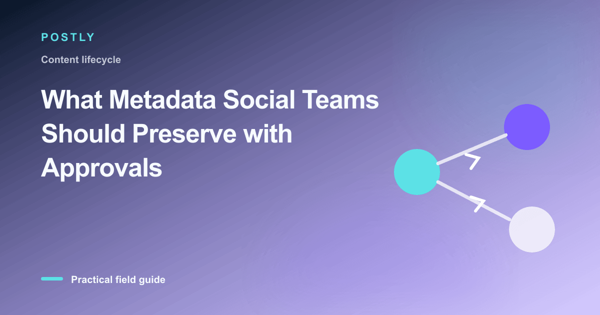 Branded illustration for “What Metadata Social Teams Should Preserve with Approvals” with connected publishing workflow nodes