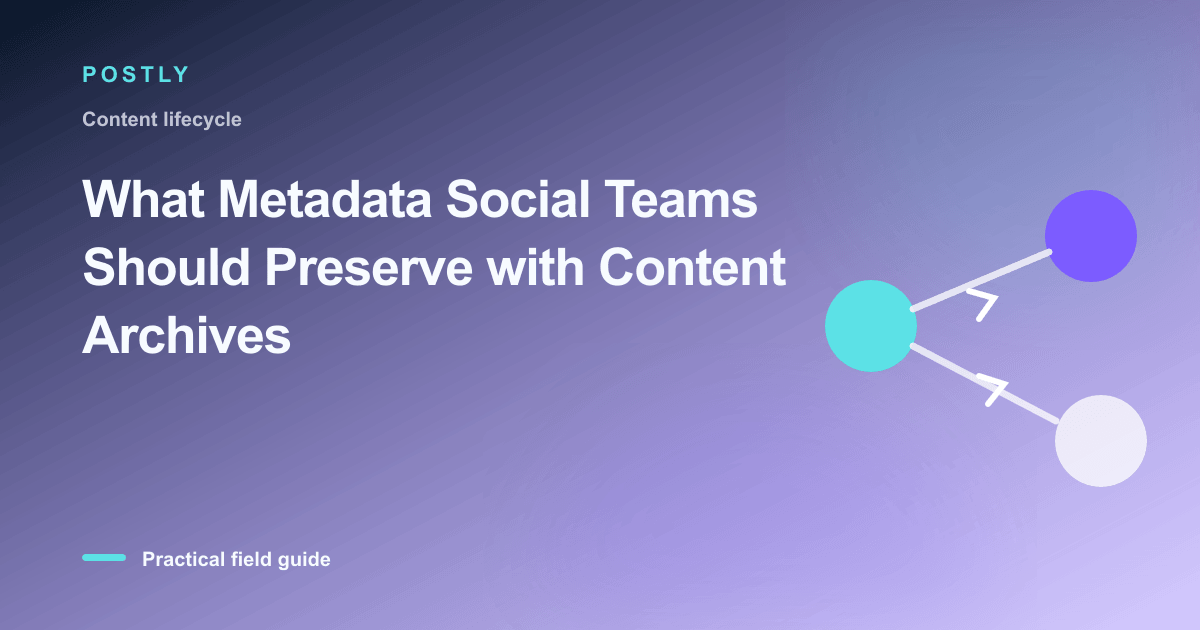 Branded illustration for “What Metadata Social Teams Should Preserve with Content Archives” with connected publishing