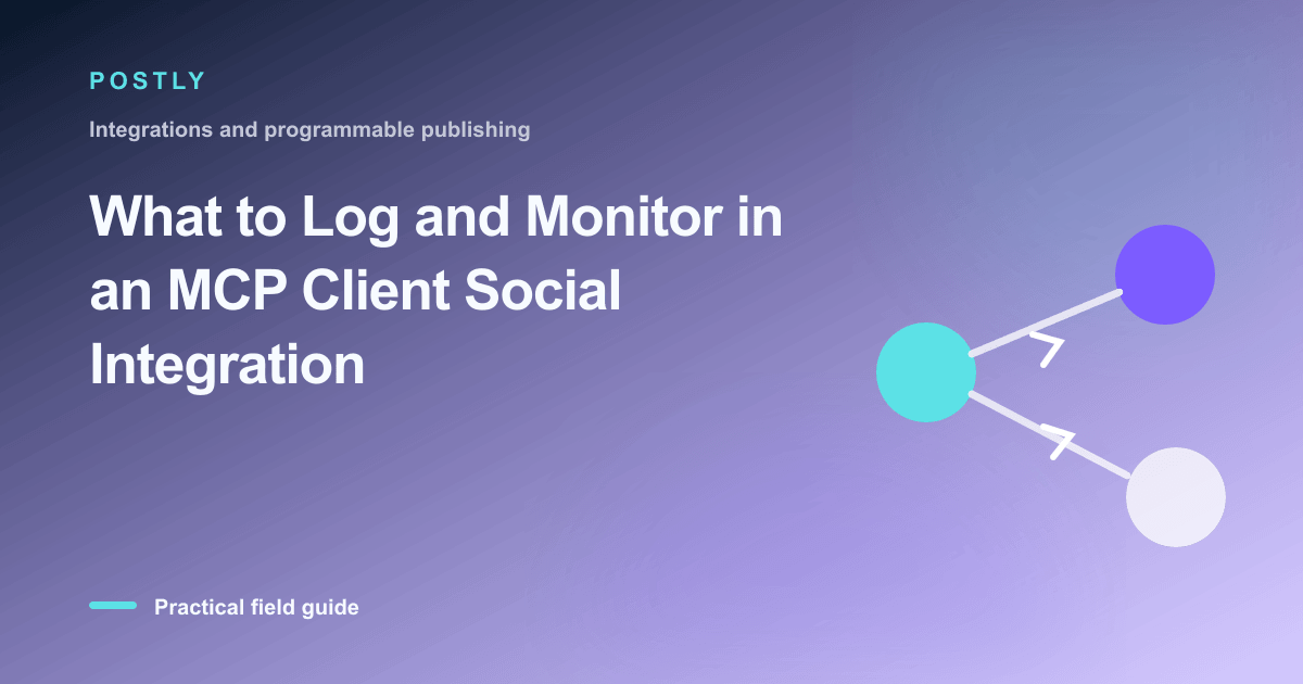 Branded illustration for “What to Log and Monitor in an MCP Client Social Integration” with connected publishing workflow