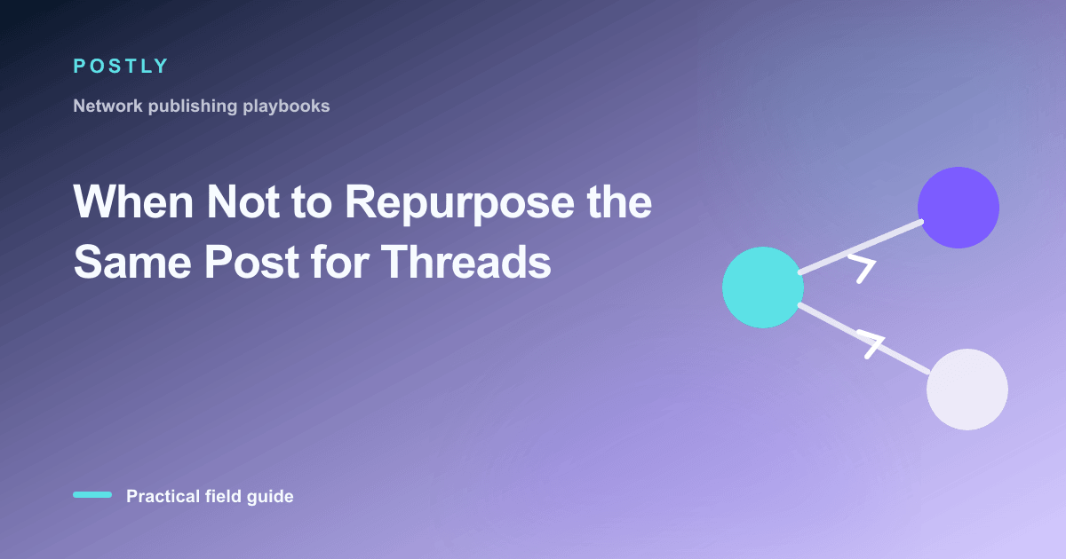 Branded illustration for “When Not to Repurpose the Same Post for Threads” with connected publishing workflow nodes